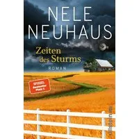 Zeiten des Sturms / Nele Neuhaus, Roman, Der Nr. 1 SPIEGEL-Bestseller und heißersehnte Abschluss: Eine Wendung, ein großer Lebenstraum und ein dunkles Geheimnis, SPIEGEL-Bestseller