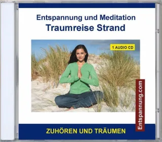 Entspannung und Meditation Traumreise Strand - Phantasiereisen und Traumreisen als Entspannungstechniken für Kinder und Erwachsene