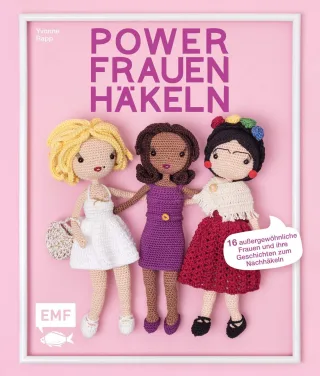 Powerfrauen häkeln: 16 Häkelanleitungen für außergewöhnliche Frauen und ihre Geschichten: Frida Kahlo Angela Merkel Jane Austen und viele mehr