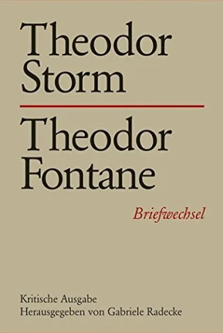 Theodor Storm - Theodor Fontane: Briefwechsel. Kritische Ausgabe (Storm - Briefwechsel (StBw) Band 19)