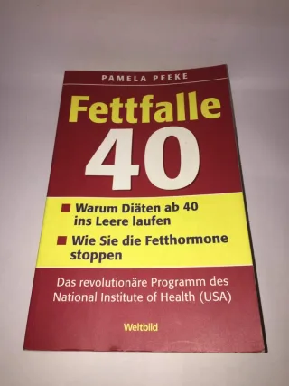 Fettfalle 40 warum Diäten ab 40 ins Leere laufen  wie Sie die Fetthormone stoppen  das revolutionäre Programm des National Institute of Health (USA)