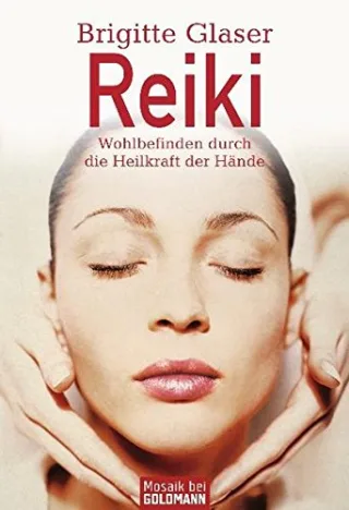 Reiki. Wohlbefinden durch die Heilkraft der Hände [Taschenbuch] [2003] Glaser Brigitte