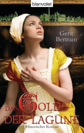 Das Gold der Lagune: Historischer Roman [Taschenbuch] [2013] Bertram Gerit