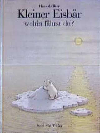 Kleiner Eisbär wohin fährst du? (German Edition)