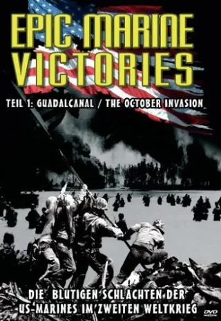 Epic Marine Victories 1 - Guadalcanal / The October Invasion