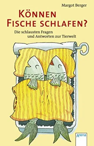 Können Fische schlafen?: Die schlauesten Fragen und Antworten zur Tierwelt