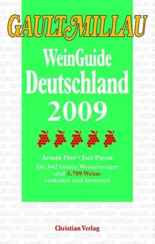 Gault Millau WeinGuide Deutschland 2009: Die 900 besten Weinerzeuger und 7024 Weine verkostet und bewertet