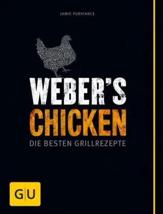 Weber's Chicken: Die besten Grillrezepte (GU Weber Grillen)