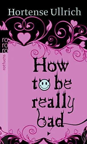How to be really bad [Taschenbuch] [2013] Ullrich Hortense