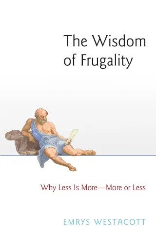 Westacott E: Wisdom of Frugality: Why Less Is More - More or Less