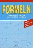 Formeln. Die wichtigsten Formeln aus Mathematik Physik und Chemie