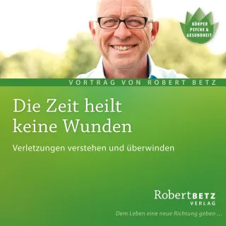 Die Zeit heilt keine Wunden: Verletzungen verstehen und überwinden