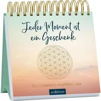 Jeder Moment ist ein Geschenk / diverse