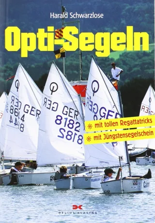 Opti-Segeln: Mit tollen Regattatricks - Mit Jüngstensegelschein [Taschenbuch] [1995] Schwarzlose Harald