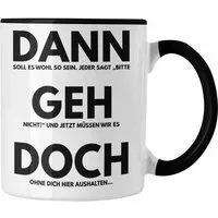 Tasse Trendation - Jobwechsel Tasse Geschenk Kollegin Kollege Lustig Abschiedsgeschenk Sprüche Dann Geh Doch Abschied Neuer Job