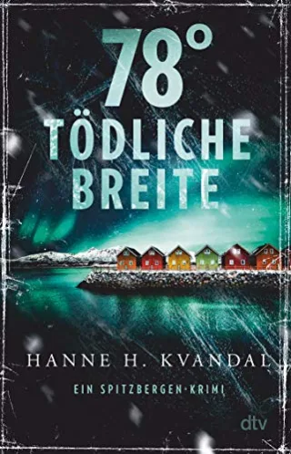 78° tödliche Breite: Ein Spitzbergen-Krimi (Spitzbergen-Reihe Band 1)