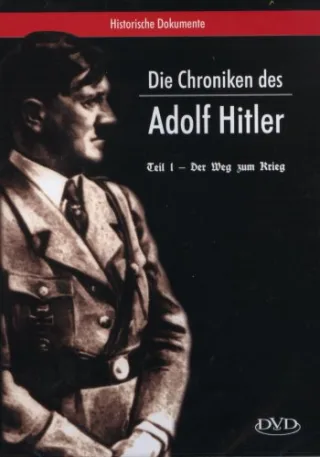 Die Chroniken des Adolf Hitler - Der Weg zum Krieg