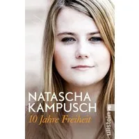 10 Jahre Freiheit / Natascha Kampusch, »Jetzt nehme ich mein Leben in die Hand.« Natascha Kampusch, zehn Jahre nach ihrer Flucht