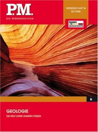 Geologie - Die Welt unter unseren Füssen (P.M. Die Wissensedition)
