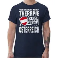 Shirtracer T-Shirt Ich brauche keine Therapie Ich muss einfach nur nach Österreich - weiß Länder Wappen
