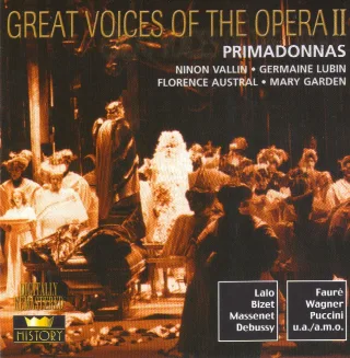 GREAT VOICES OF THE OPERA: Primadonnas - Vallin Lubin Austral & Garden
