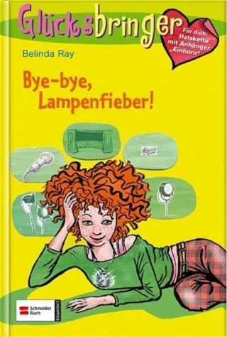 Glücksbringer Bd.2 : Bye-bye Lampenfieber!