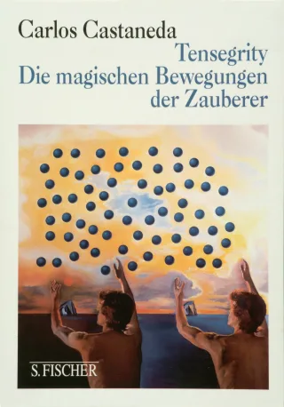 Tensegrity: Die magischen Bewegungen der Zauberer [Taschenbuch] [1998] Castaneda Carlos