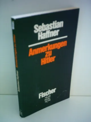 Sebastian Haffner: Anmerkungen zu Hitler