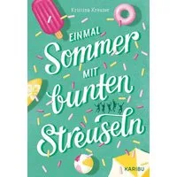 Einmal Sommer mit bunten Streuseln / Kristina Kreuzer, Jugendbuch für Mädchen ab 11 Jahren über Ferienabenteuer, Liebeskummer und große Gefühle