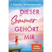 Dieser Sommer gehört mir / Claudia Schaumann, Roman - Der großartige neue Sommerroman der SPIEGEL-Bestsellerautorin, SPIEGEL-Bestseller