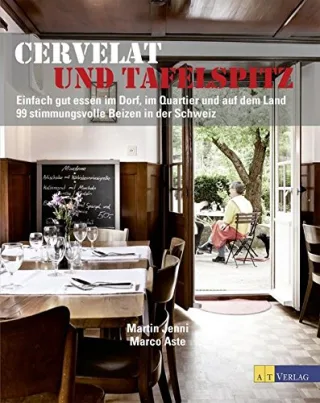 Cervelat und Tafelspitz: Einfach gut essen im Dorf im Quartier und auf dem Land 100 stimmungsvolle Beizen in der Schweiz