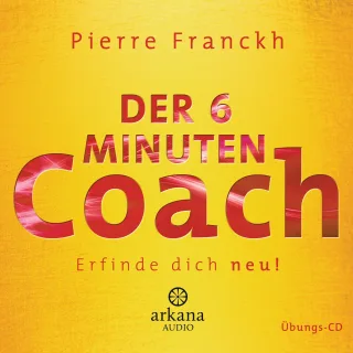 Der 6 Minuten Coach - Erfinde dich neu: Übungs-CD [Audio CD] [2013] Franckh Pierre