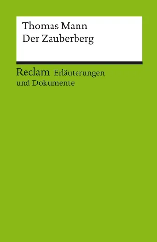Erläuterungen und Dokumente zu Thomas Mann: Der Zauberberg (Reclams Universal-Bibliothek)