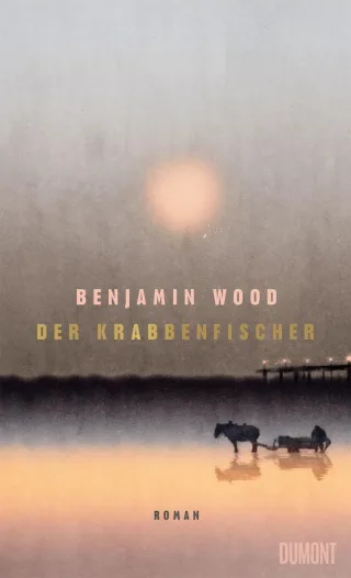 Der Krabbenfischer: Roman | »Kraftvoll ergreifend und poetisch. Eine dringende Empfehlung!« BENJAMIN MYERS
