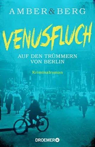 Venusfluch. Auf den Trümmern von Berlin: Kriminalroman (Stein und Wuttke Band 2)