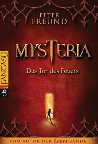 MYSTERIA - Das Tor des Feuers (MYSTERIA-Triologie von Peter Freund Band 1)