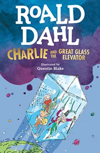 Charlie and the Great Glass Elevator: The Further Adventures of Charlie Bucket and Willy Wonka Chocolate-maker Extraordinary