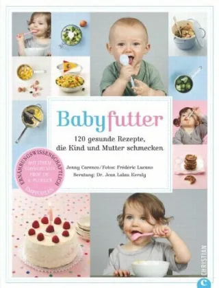 Kochen für Babys: 120 gesunde Rezepte die Kind und Mutter schmecken ein Baby Kochbuch mit gesunden Babybrei- und Beikost Rezepten für Babys und Kleinkinder - Babyfutter!