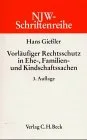 NJW-Schriftenreihe (Schriftenreihe der Neuen Juristischen Wochenschrift) H.46 Vorläufiger Rechtsschutz in Ehe- Familien- und Kindschaftssachen