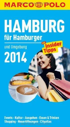 MARCO POLO Cityguide Hamburg für Hamburger 2014: Mit Insider-Tipps und Cityatlas. [Taschenbuch] [2013]