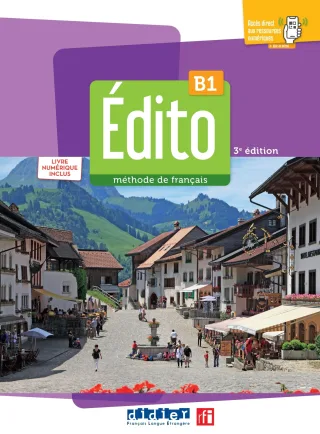 Edito. Méthode de Français. Niveau B1. Avec Code numérique. Per le Scuole superiori. Con Didierfle App: lIVRE + LIVRE NUMÉRIQUE + DIDIERFLE.APP: LIVRE NUMÉRIQUE
