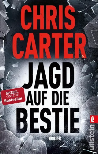 Jagd auf die Bestie: Thriller | Blut blutiger Chris Carter: Der nervenaufreibende Thriller vom Nummer-Eins-Bestsellerautor (Ein Hunter-und-Garcia-Thriller Band 10)