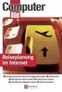 Reiseplanung im Internet: Richtig informieren bei den Fluggesellschaften - Hotelsuche - Bahntickets online kaufen - Ferienhäuser finden - Last-Minute-Angebote nutzen - Sicher bezahlen