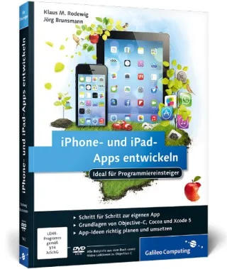iPhone- und iPad-Apps entwickeln: Ideal für Programmiereinsteiger geeignet. Aktuell zu iOS 7 (Galileo Computing)