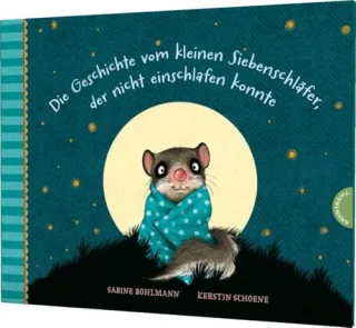 Die Geschichte vom kleinen Siebenschläfer der nicht einschlafen konnte [Gebundene Ausgabe] [2015] Bohlmann Sabine Schoene Kerstin