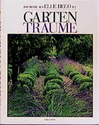 Das Beste aus Elle Deco Le Best of Elle Deco The Best of Elle Deco Nr.2 Gartenträume