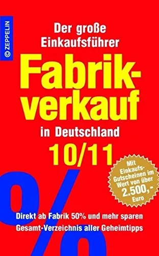 Fabrikverkauf in Deutschland - 10/11: Der große Einkaufsführer mit Einkaufsgutscheinen im Wert von über 2.500 Euro