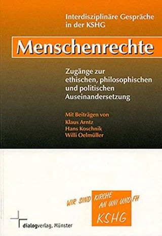 Menschenrechte: Zugänge zur ethischen philosophischen und politischen Auseinandersetzung