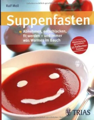 Suppenfasten: Abnehmen entschlacken fit werden - und immer was Warmes im Bauch