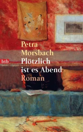 Plötzlich ist es Abend: Roman